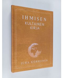 Kirjailijan Juha Korhonen käytetty kirja Ihmisen kultainen kirja