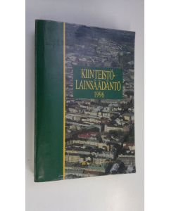 Tekijän Keijo Kaivanto  käytetty kirja Kiinteistölainsäädäntö 1996