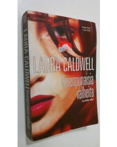 Kirjailijan Laura Caldwell käytetty kirja Verenpunaisia valheita