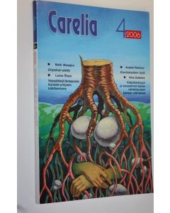 käytetty kirja Carelia 4/2006 : Karjalan ASNT:n kirjailijaliiton kaunokirjallinen ja yhteiskuntapoliittinen kuukausijulkaisu