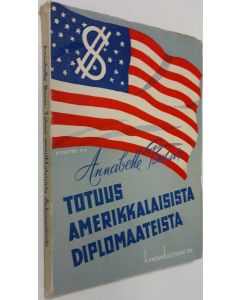 Kirjailijan Annabelle Bucar käytetty kirja Totuus amerikkalaisista diplomaateista