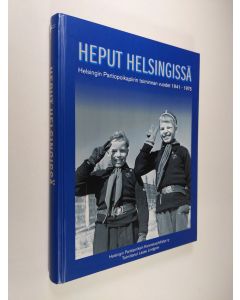 käytetty kirja Heput Helsingissä : Helsingin partiopoikapiirin toiminnan vuodet 1941-1975 : Helsingin partiopoikain kannatusyhdistyksen 50-vuotisjuhlakirja