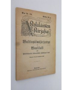 käytetty teos Waltiopäiväjärjestys ja Waalilaki sekä wälittäwiä säännöksiä käsittäwä laki : annettu 20 p:nä heinäkuuta 1906