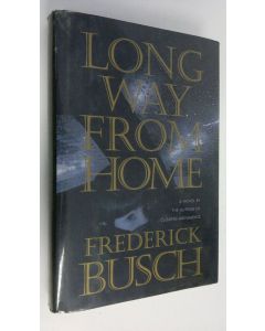 Kirjailijan Frederick Busch käytetty kirja Long way from home