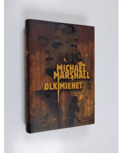 Kirjailijan Michael Marshall käytetty kirja Olkimiehet (ERINOMAINEN)