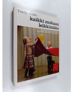 Kirjailijan Terry Orlick käytetty kirja Kaikki mukaan leikkimään