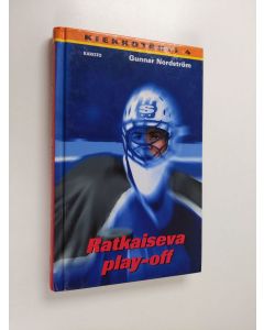 Kirjailijan Gunnar Nordström käytetty kirja Ratkaiseva play-off