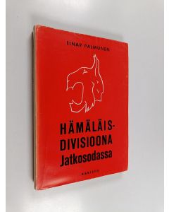 Kirjailijan Einar Palmunen käytetty kirja Hämäläisdivisioona jatkosodassa : 5. Divisioona 1941-1944