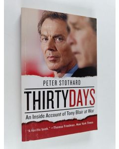 Kirjailijan Peter Stothard käytetty kirja Thirty Days : An Inside Account of Tony Blair at War