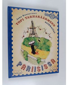 Kirjailijan Juha Ruusuvuori käytetty kirja Topi Tarhakäärmeen seikkailut Pariisissa
