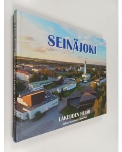 Kirjailijan Jukka Kuusisto käytetty kirja Seinäjoki : lakeuden helmi - Lakeuden helmi