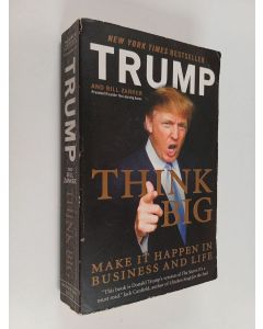 Kirjailijan Donald Trump käytetty kirja Think big : make it happen in business and life