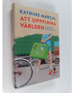 Kirjailijan Katrine Marçal käytetty kirja Att uppfinna världen : hur historiens största feltänk satte käppar i hjulen