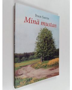 Kirjailijan Ivan Savin käytetty kirja Minä mustan