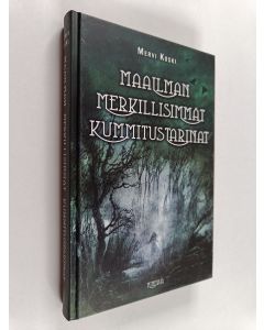 Kirjailijan Mervi Koski uusi kirja Maailman merkillisimmät kummitustarinat