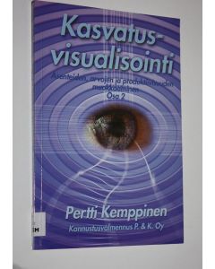 Kirjailijan Pertti Kemppinen käytetty kirja Kasvatusvisualisointi 2 : asenteiden, arvojen ja produktiivisuuden muokkaaminen