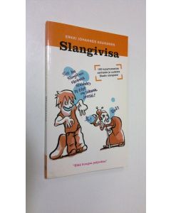 Kirjailijan Erkki Johannes Kauhanen käytetty kirja Slangivisa : 100 kysymyssarjaa vanhasta ja uudesta Stadin slangista