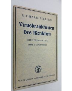 Kirjailijan Richard Bieling käytetty kirja Viruskrankheiten des Menschen : ihre erreger und ihre bekämpfung