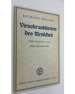 Kirjailijan Richard Bieling käytetty kirja Viruskrankheiten des Menschen : ihre erreger und ihre bekämpfung