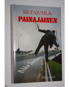 Kirjailijan Pekka Jaatinen käytetty kirja Siltajuhlapainajainen : aikalaisgroteski