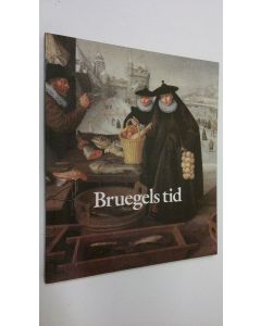 käytetty kirja Bruegels tid : Nederländsk konst 1540-1620 (Nationalmuseum 21.9.1984-6.1.1985