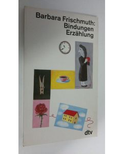Kirjailijan Barbara Frischmuth käytetty kirja Bindungen (ERINOMAINEN)