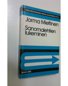 Kirjailijan Jorma Miettinen käytetty kirja Sanomalehtien lukeminen (signeerattu) : maakuntien ykköslehtien lukijoiden kiinnostus sekä väline- ja sisältökäyttö