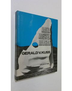 Kirjailijan Gerald V. Kuss käytetty kirja Matka miesten maahan