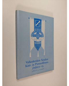 Kirjailijan Erkki J. Teräs käytetty kirja Valkeakosken seudun käsi- ja pienteollisuusyhdistys r.y. 30 vuotta