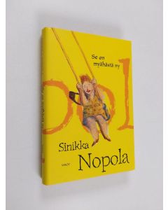 Kirjailijan Sinikka Nopola käytetty kirja Se on myähästä ny