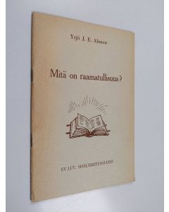 Kirjailijan Yrjö J. E. Alanen käytetty teos Mitä on raamatullisuus?