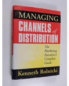 Kirjailijan Kenneth Rolnicki käytetty kirja Managing channels of distribution