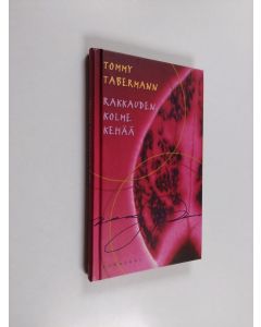 Kirjailijan Tommy Tabermann käytetty kirja Rakkauden kolme kehää