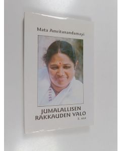 Kirjailijan äiti Amma käytetty kirja Jumalallisen rakkauden valo : keskusteluja Sri Sri Mata Amritanandamayin kanssa 5. osa