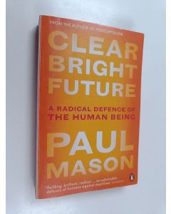 Kirjailijan Paul Mason käytetty kirja Clear Bright Future - A Radical Defence of the Human Being