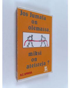 Kirjailijan R. C. Sproul käytetty kirja Jos Jumala on olemassa, miksi on ateisteja?