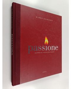 Kirjailijan Marko Koskinen käytetty kirja Passione : intohimona italialainen keittiö