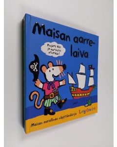 Kirjailijan Lucy Cousins käytetty kirja Maisan aarrelaiva : Maisan merellinen näyttämökirja