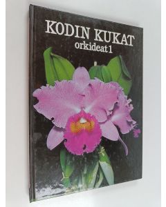 käytetty kirja Kodin kukat : Orkideat 1