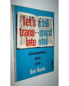 Kirjailijan Ilmo Nuotio käytetty kirja Let's translate : Käännösharjoituksia lukiota varten