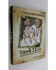 Kirjailijan Susanne Granberg käytetty kirja Färdväg mot stjärnorna : Umeå IK:s damfotbollslag 1985-2005 (ERINOMAINEN)