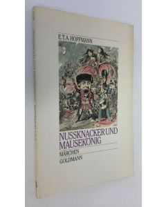 Kirjailijan E. T. A. Hoffmann käytetty kirja Nussknacker und Mausekönig