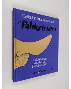 Kirjailijan Heikki-Pekka Miettinen käytetty kirja Pahkeinen : arkistojen aarteita 1982-2006