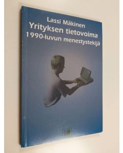 Kirjailijan Lassi Mäkinen käytetty kirja Yrityksen tietovoima, 1990-luvun menestystekijä