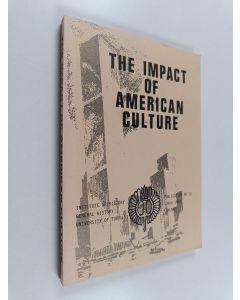 Kirjailijan Keijo Virtanen käytetty kirja The impact of American culture : proceedings of an international seminar in Turku, April 17-18, 1982