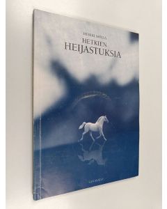Kirjailijan Heikki Mölsä käytetty kirja Hetkien heijastuksia