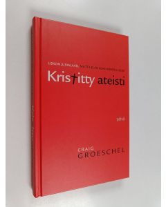 Kirjailijan Craig Groeschel käytetty kirja Kristitty ateisti : uskon Jumalaan, mutta elän kuin häntä ei olisi