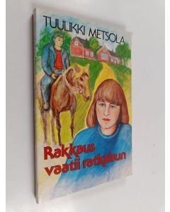 Kirjailijan Tuulikki Metsola käytetty kirja Rakkaus vaatii ratkaisun