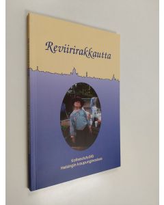 käytetty kirja Reviirirakkautta : kotiseututyötä Helsingin kaupunginosissa : 1964-1994