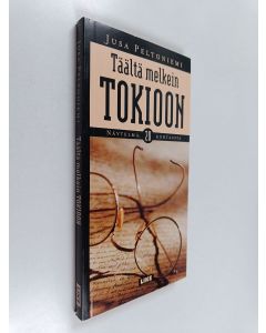 Kirjailijan Jusa Peltoniemi käytetty kirja Täältä melkein tokioon